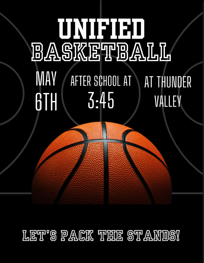 Unified Basketball Game May 6th at 3:45pm at Thunder Valley. Let's Pack the Stands!